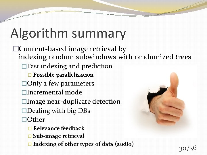 Algorithm summary �Content-based image retrieval by indexing random subwindows with randomized trees �Fast indexing