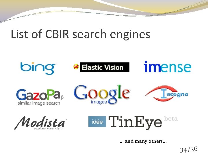 List of CBIR search engines … and many others… 34 /36 