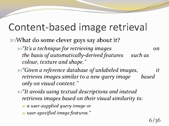 Content-based image retrieval What do some clever guys say about it? “It’s a technique