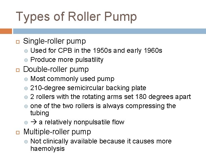 Types of Roller Pump Single-roller pump Used for CPB in the 1950 s and
