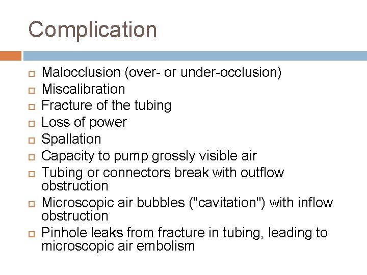 Complication Malocclusion (over- or under-occlusion) Miscalibration Fracture of the tubing Loss of power Spallation