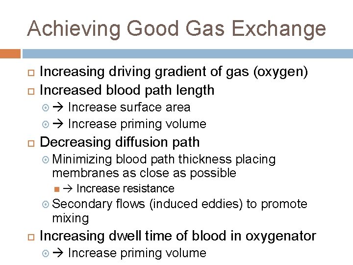 Achieving Good Gas Exchange Increasing driving gradient of gas (oxygen) Increased blood path length