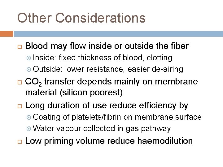 Other Considerations Blood may flow inside or outside the fiber Inside: fixed thickness of