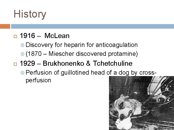 History 1916 – Mc. Lean Discovery for heparin for anticoagulation (1870 – Miescher discovered