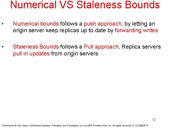 Numerical VS Staleness Bounds • Numerical bounds follows a push approach, by letting an