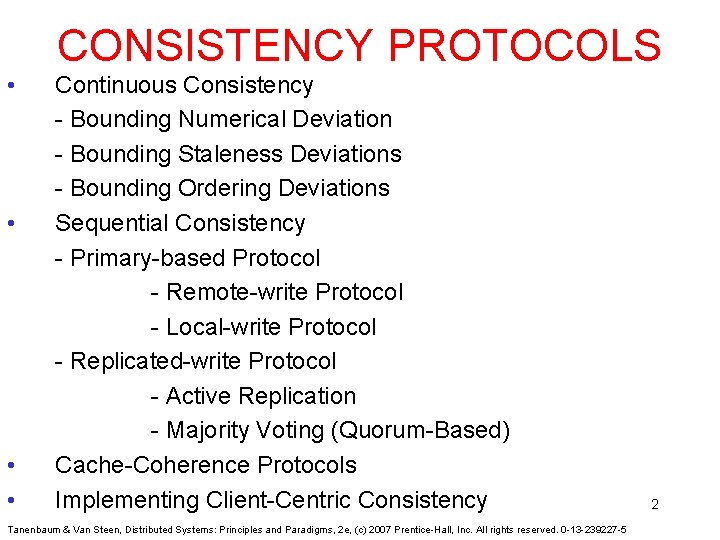  • • CONSISTENCY PROTOCOLS Continuous Consistency - Bounding Numerical Deviation - Bounding Staleness