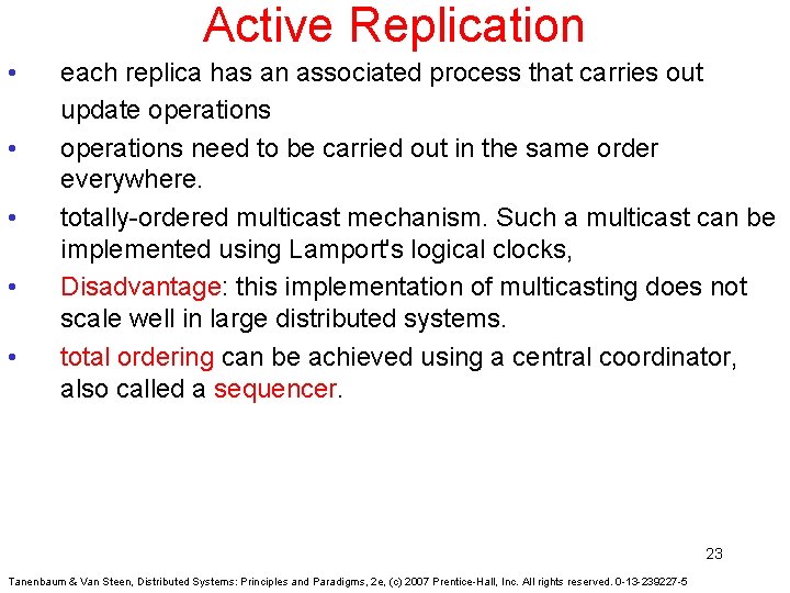 Active Replication • • • each replica has an associated process that carries out
