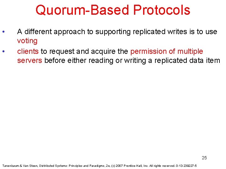 Quorum-Based Protocols • • A different approach to supporting replicated writes is to use