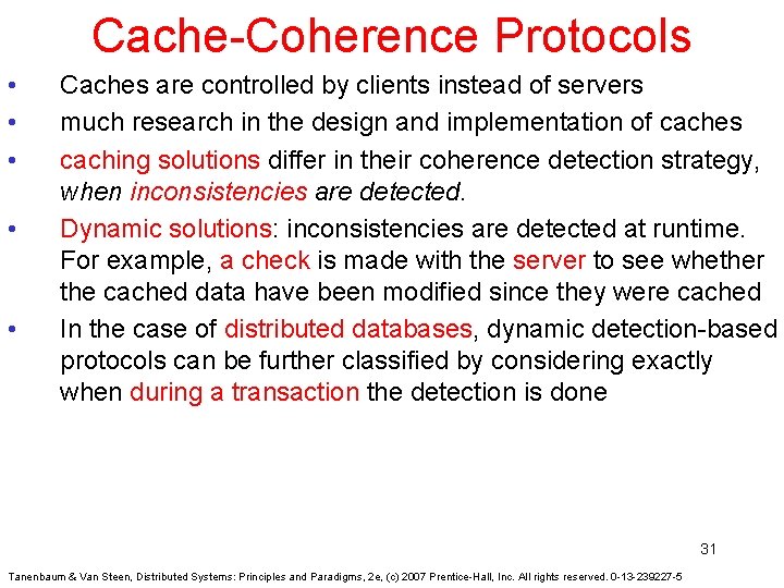 Cache-Coherence Protocols • • • Caches are controlled by clients instead of servers much