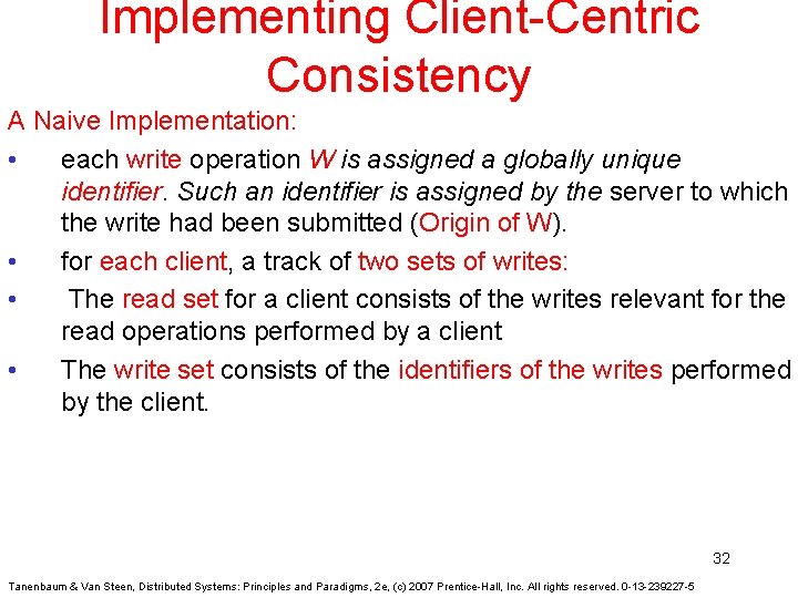 Implementing Client-Centric Consistency A Naive Implementation: • each write operation W is assigned a