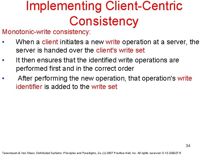 Implementing Client-Centric Consistency Monotonic-write consistency: • When a client initiates a new write operation