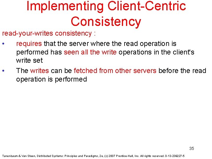 Implementing Client-Centric Consistency read-your-writes consistency : • requires that the server where the read