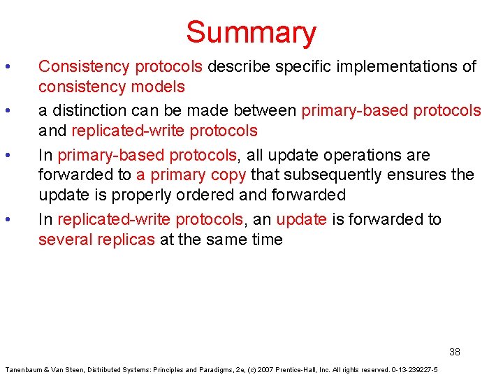 Summary • • Consistency protocols describe specific implementations of consistency models a distinction can