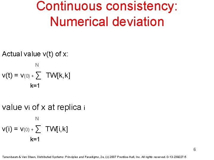 Continuous consistency: Numerical deviation Actual value v(t) of x: N v(t) = v(0) +