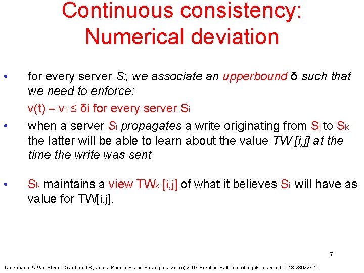 Continuous consistency: Numerical deviation • • • for every server Si, we associate an
