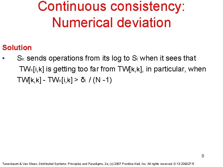 Continuous consistency: Numerical deviation Solution • Sĸ sends operations from its log to Si