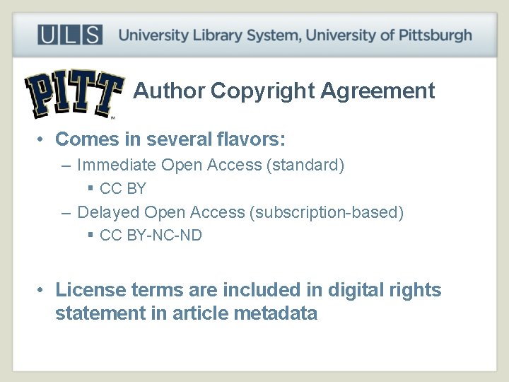 Author Copyright Agreement • Comes in several flavors: – Immediate Open Access (standard) §