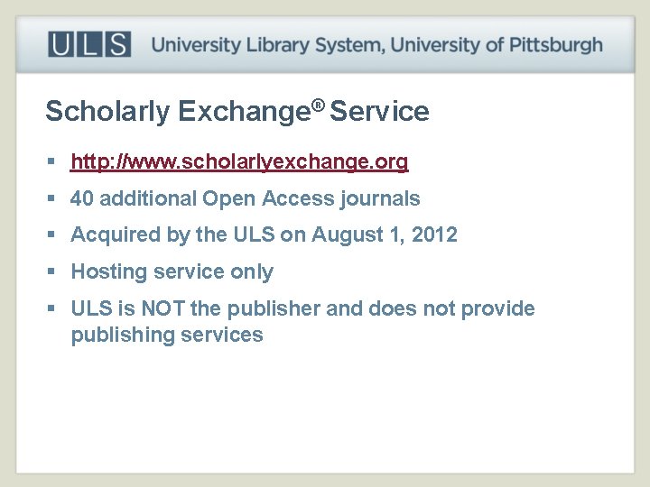 Scholarly Exchange® Service § http: //www. scholarlyexchange. org § 40 additional Open Access journals