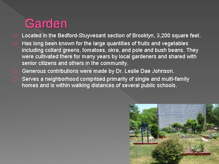 Garden Located in the Bedford-Stuyvesant section of Brooklyn, 3, 200 square feet. � Has