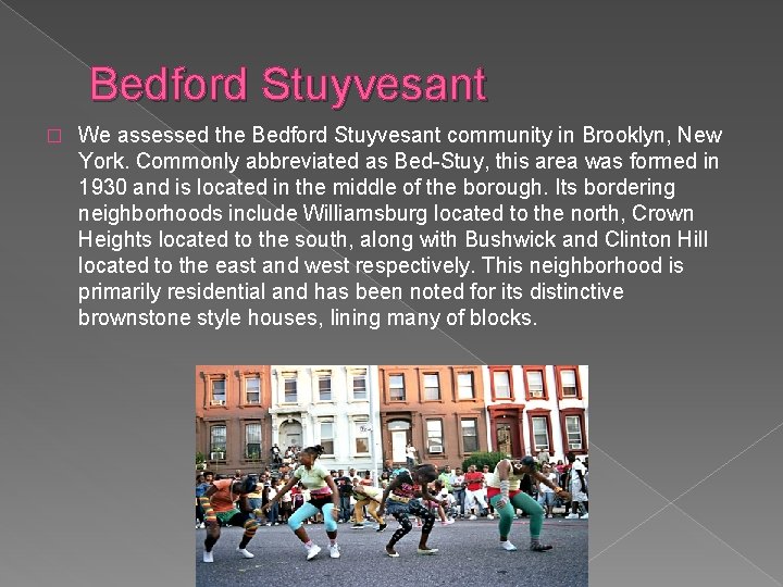 Bedford Stuyvesant � We assessed the Bedford Stuyvesant community in Brooklyn, New York. Commonly
