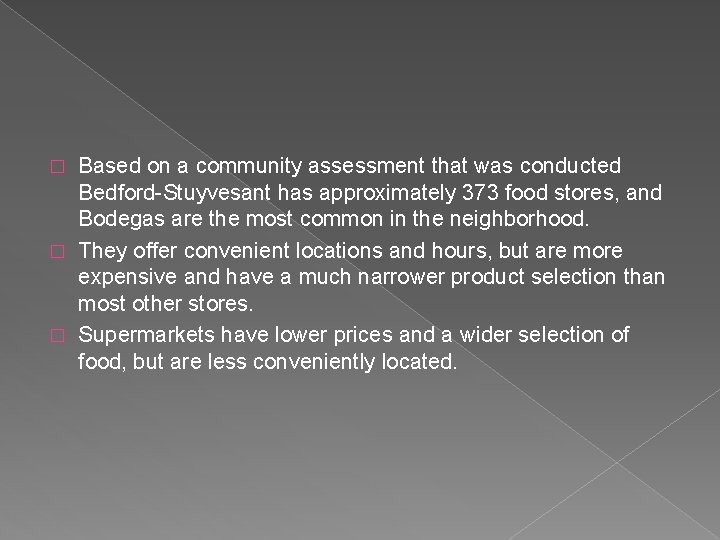 Based on a community assessment that was conducted Bedford-Stuyvesant has approximately 373 food stores,