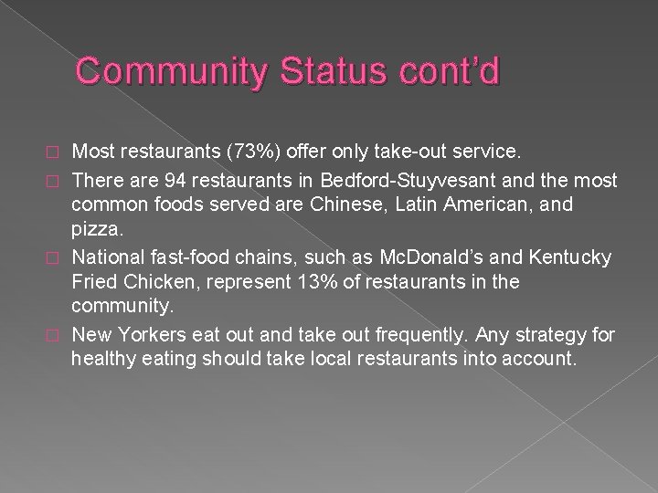 Community Status cont’d Most restaurants (73%) offer only take-out service. � There are 94