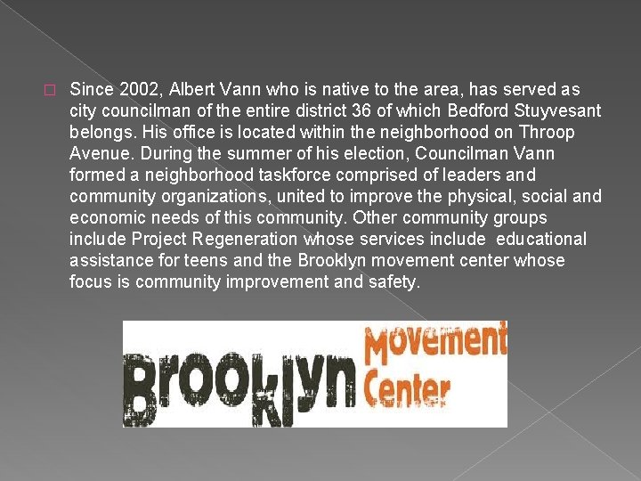 � Since 2002, Albert Vann who is native to the area, has served as