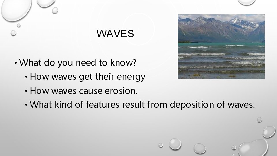 WAVES • What do you need to know? • How waves get their energy