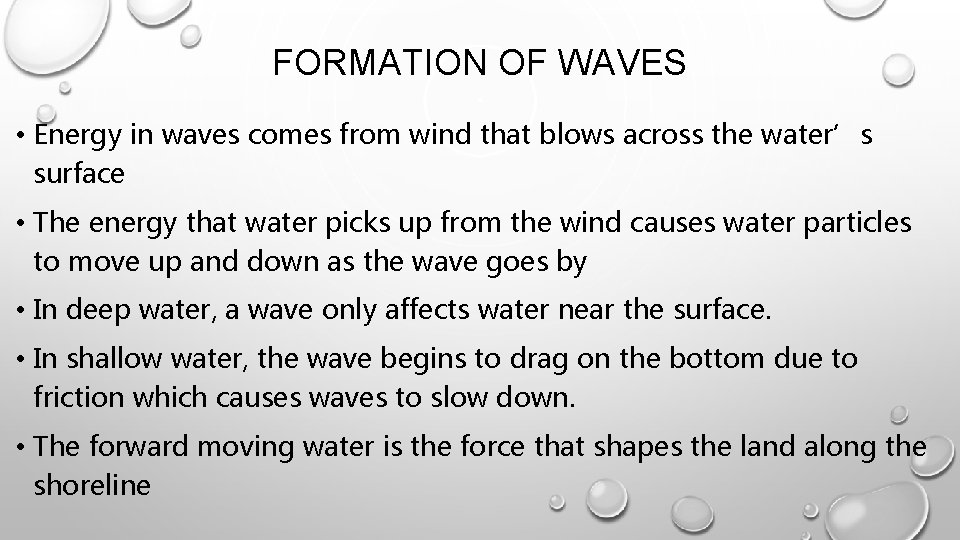 FORMATION OF WAVES • Energy in waves comes from wind that blows across the