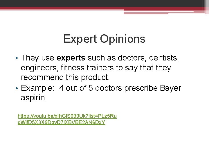Expert Opinions • They use experts such as doctors, dentists, engineers, fitness trainers to