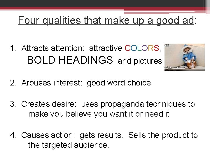 Four qualities that make up a good ad: 1. Attracts attention: attractive COLORS, BOLD