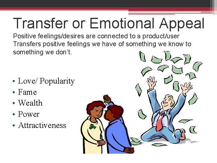 Transfer or Emotional Appeal Positive feelings/desires are connected to a product/user Transfers positive feelings