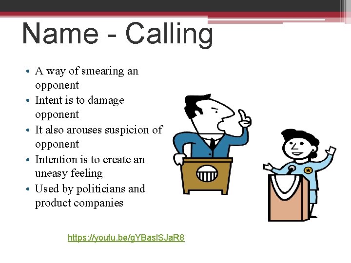 Name - Calling • A way of smearing an opponent • Intent is to