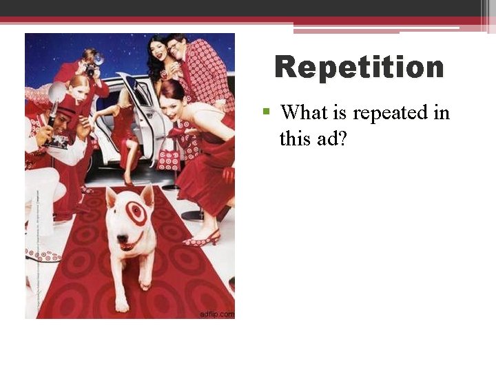 Repetition § What is repeated in this ad? 