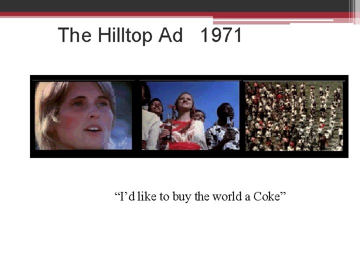 The Hilltop Ad 1971 “I’d like to buy the world a Coke” 