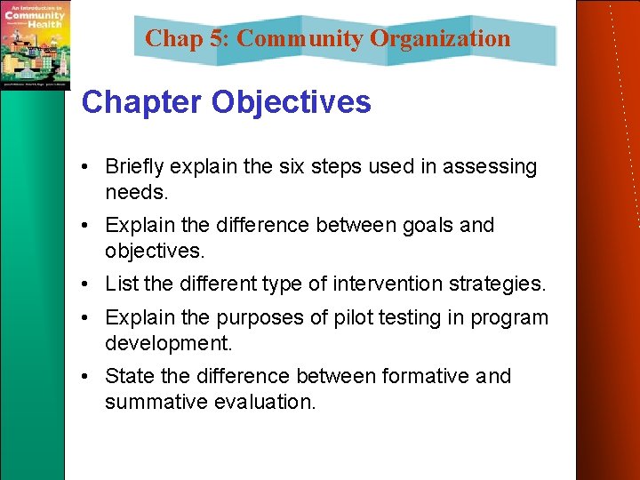 Chap 5: Community Organization Chapter Objectives • Briefly explain the six steps used in Chap 5: Community Organization Chapter Objectives • Briefly explain the six steps used in