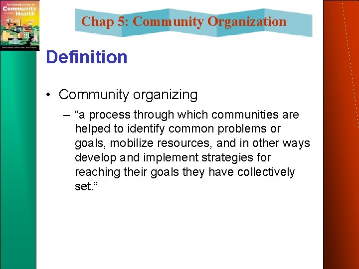 Chap 5: Community Organization Definition • Community organizing – “a process through which communities Chap 5: Community Organization Definition • Community organizing – “a process through which communities
