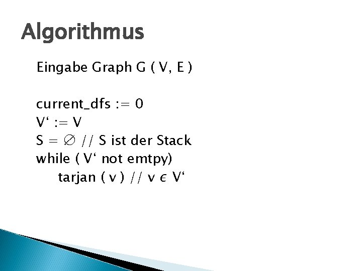 Algorithmus Eingabe Graph G ( V, E ) current_dfs : = 0 V‘ :