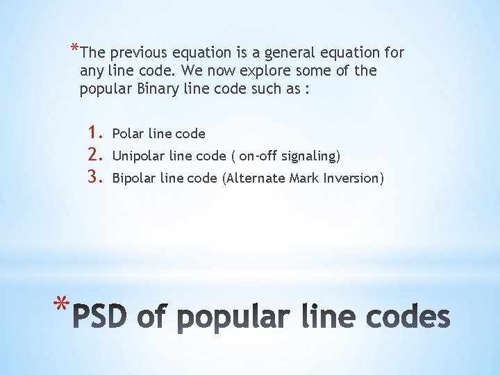 *The previous equation is a general equation for any line code. We now explore