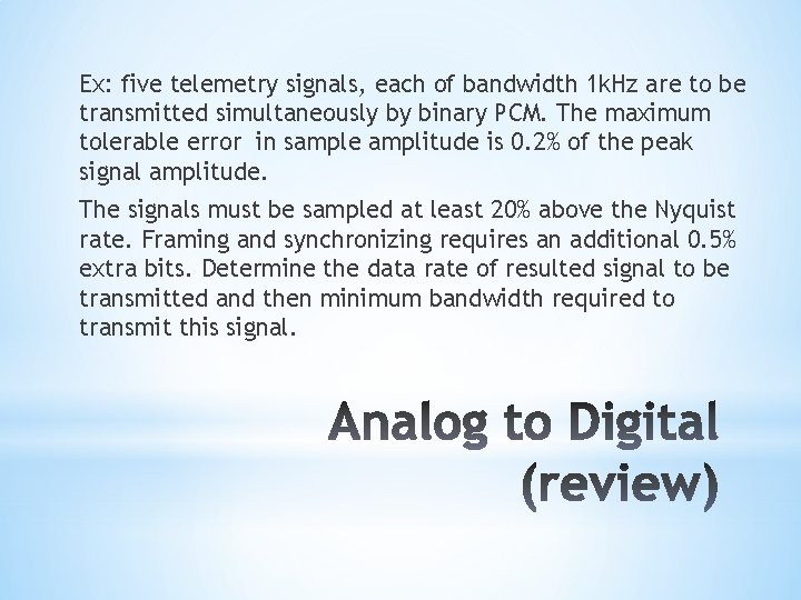 Ex: five telemetry signals, each of bandwidth 1 k. Hz are to be transmitted