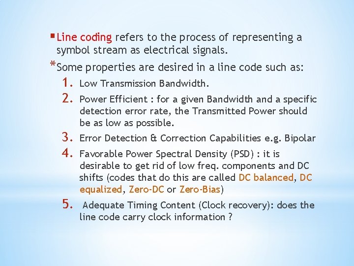 § Line coding refers to the process of representing a symbol stream as electrical