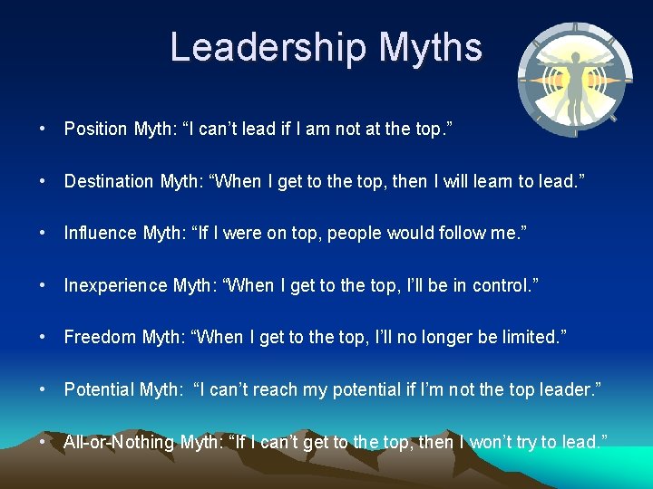 Leadership Myths • Position Myth: “I can’t lead if I am not at the