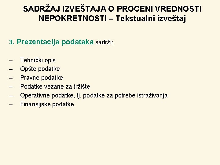 SADRŽAJ IZVEŠTAJA O PROCENI VREDNOSTI NEPOKRETNOSTI – Tekstualni izveštaj 3. ‒ ‒ ‒ Prezentacija