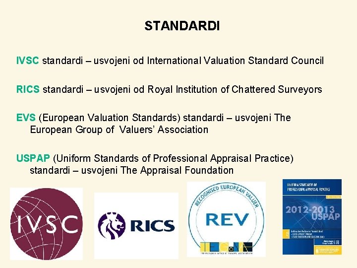 STANDARDI IVSC standardi – usvojeni od International Valuation Standard Council RICS standardi – usvojeni