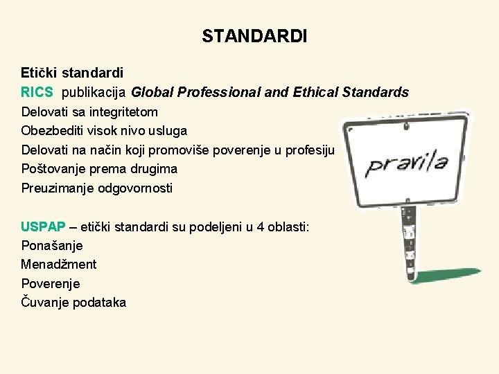 STANDARDI Etički standardi RICS publikacija Global Professional and Ethical Standards Delovati sa integritetom Obezbediti