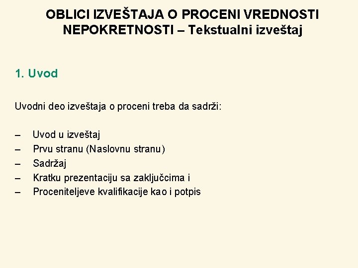 OBLICI IZVEŠTAJA O PROCENI VREDNOSTI NEPOKRETNOSTI – Tekstualni izveštaj 1. Uvodni deo izveštaja o