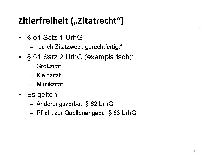 Zitierfreiheit („Zitatrecht“) • § 51 Satz 1 Urh. G – „durch Zitatzweck gerechtfertigt“ •
