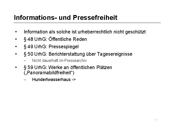 Informations- und Pressefreiheit • Information als solche ist urheberrechtlich nicht geschützt • § 48