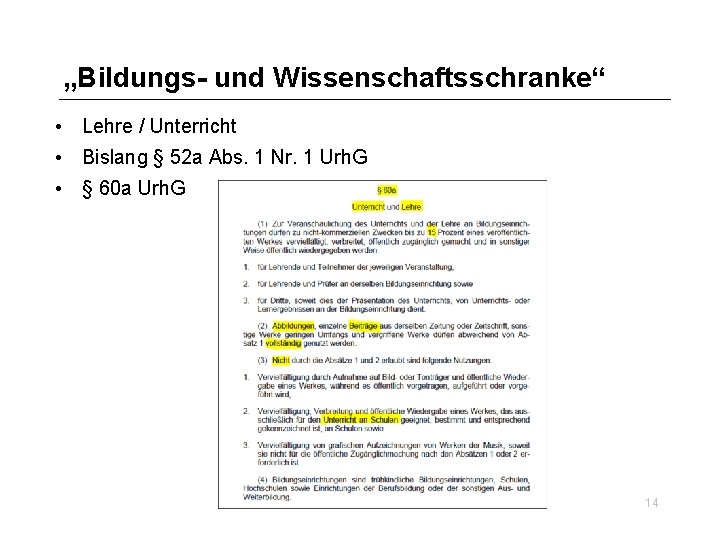 „Bildungs- und Wissenschaftsschranke“ • Lehre / Unterricht • Bislang § 52 a Abs. 1