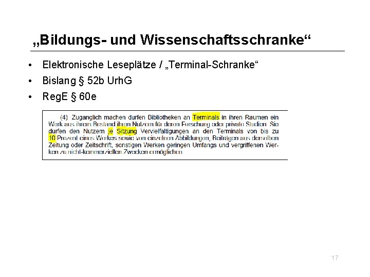 „Bildungs- und Wissenschaftsschranke“ • Elektronische Leseplätze / „Terminal-Schranke“ • Bislang § 52 b Urh.